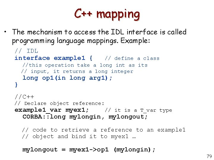 C++ mapping • The mechanism to access the IDL interface is called programming language