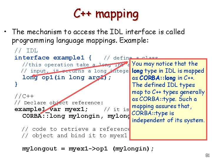 C++ mapping • The mechanism to access the IDL interface is called programming language