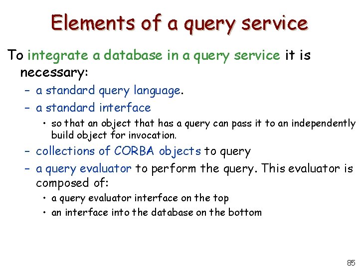Elements of a query service To integrate a database in a query service it