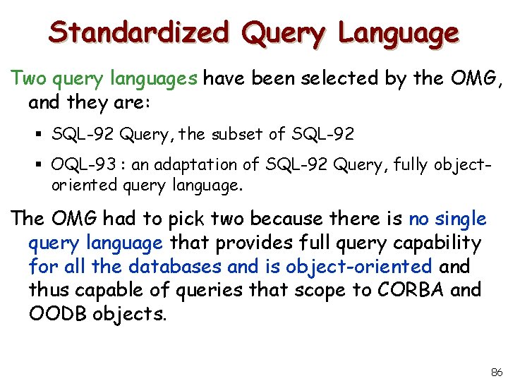 Standardized Query Language Two query languages have been selected by the OMG, and they