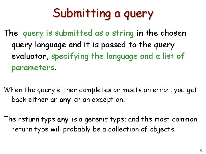 Submitting a query The query is submitted as a string in the chosen query