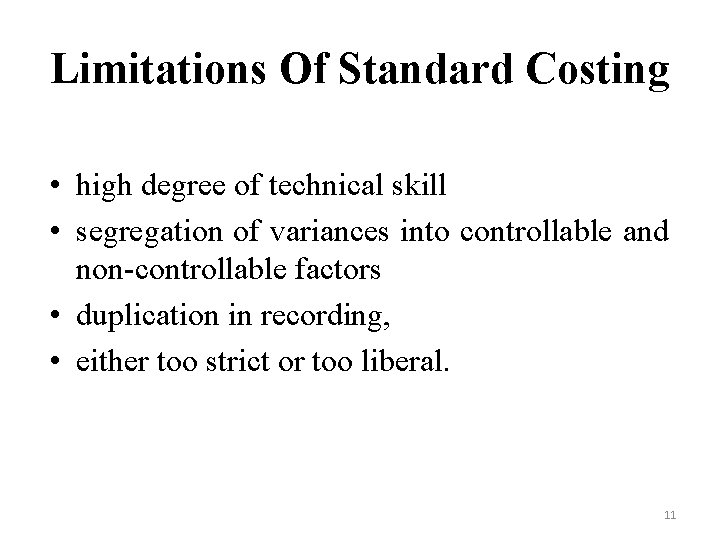 Limitations Of Standard Costing • high degree of technical skill • segregation of variances