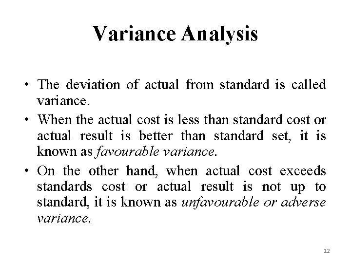 Variance Analysis • The deviation of actual from standard is called variance. • When