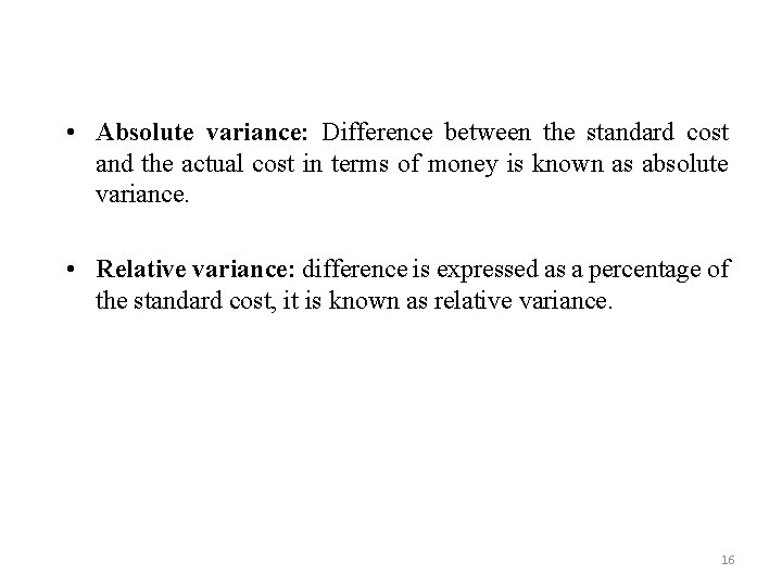  • Absolute variance: Difference between the standard cost and the actual cost in