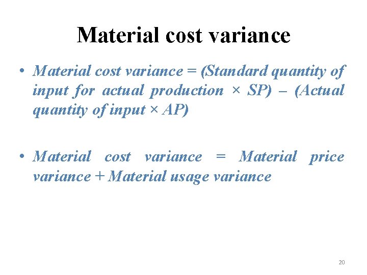 Material cost variance • Material cost variance = (Standard quantity of input for actual