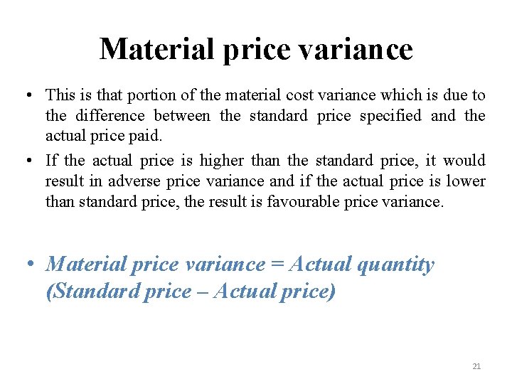 Material price variance • This is that portion of the material cost variance which