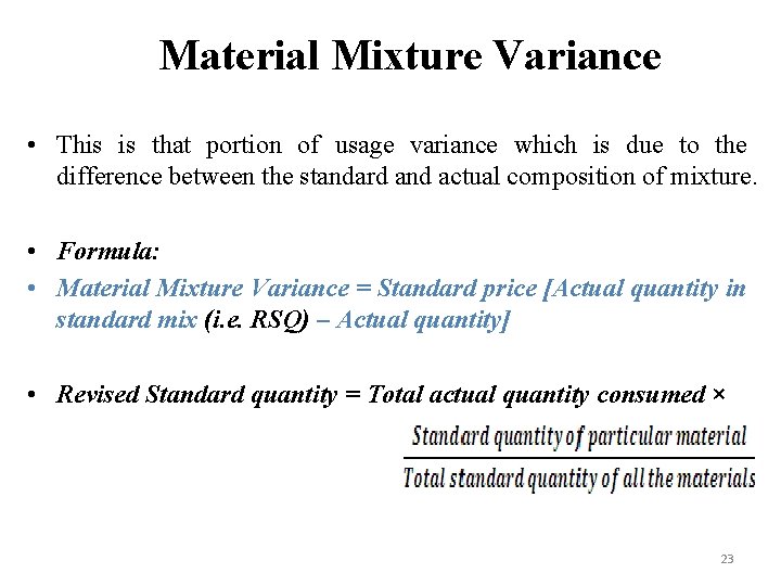 Material Mixture Variance • This is that portion of usage variance which is due
