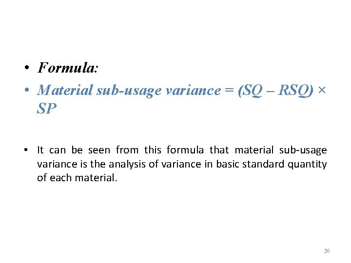  • Formula: • Material sub-usage variance = (SQ – RSQ) × SP •