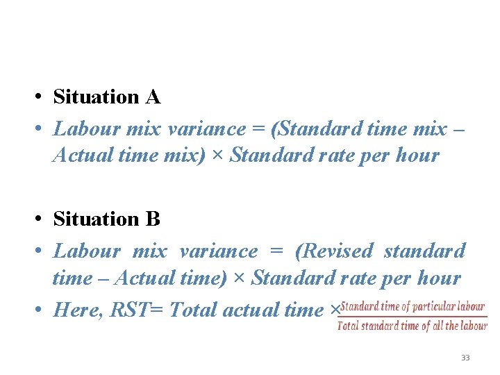  • Situation A • Labour mix variance = (Standard time mix – Actual