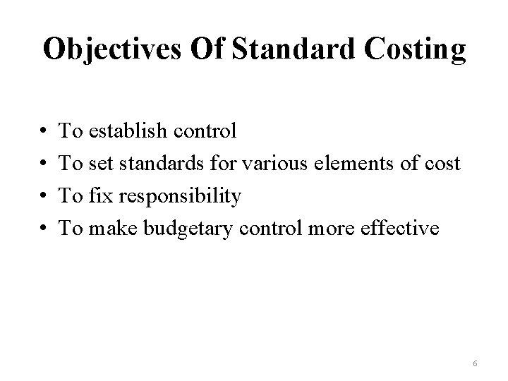 Objectives Of Standard Costing • • To establish control To set standards for various