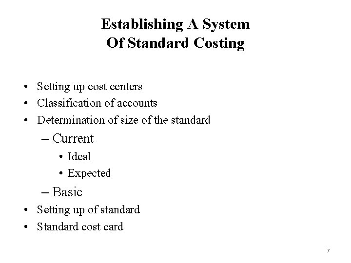 Establishing A System Of Standard Costing • Setting up cost centers • Classification of