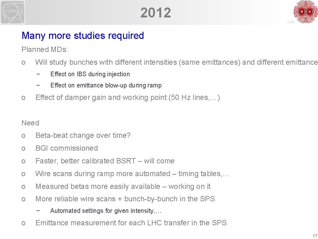 2012 LHC Many more studies required Planned MDs: o o Will study bunches with