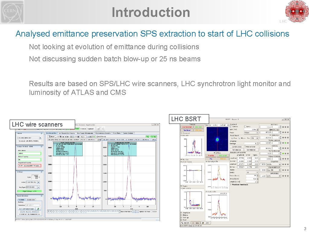 Introduction LHC Analysed emittance preservation SPS extraction to start of LHC collisions Not looking