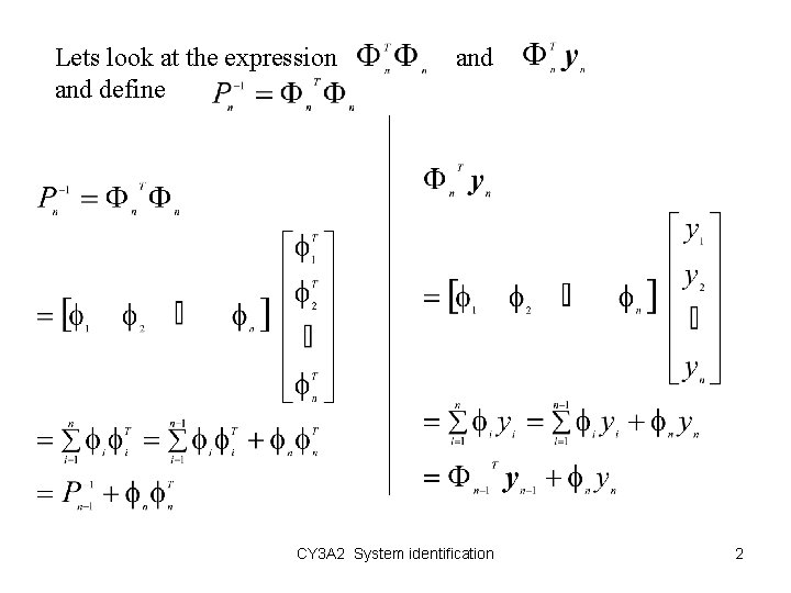 Lets look at the expression and define and CY 3 A 2 System identification