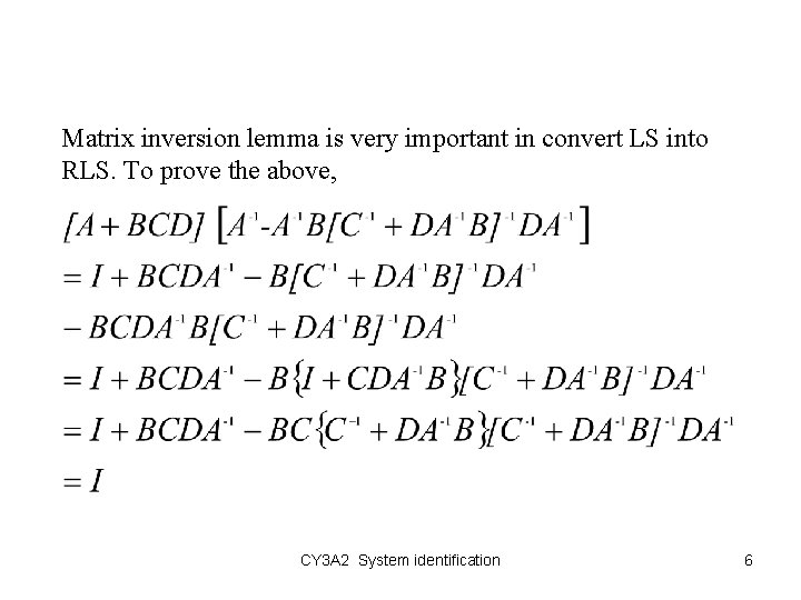 Matrix inversion lemma is very important in convert LS into RLS. To prove the