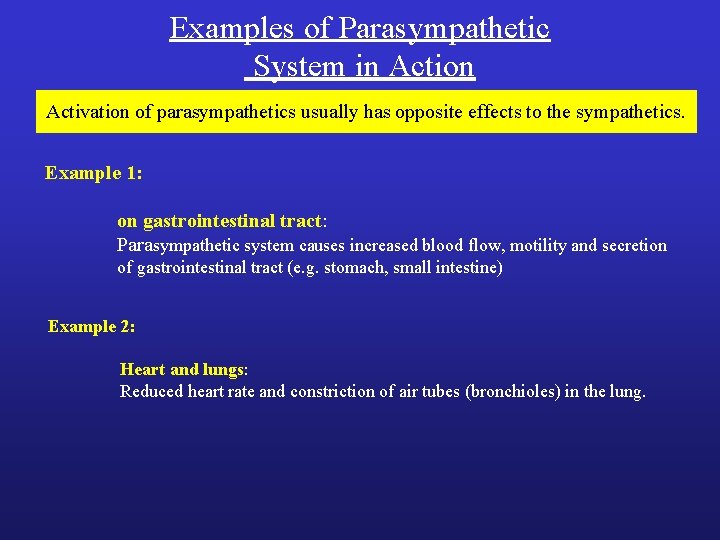 Examples of Parasympathetic System in Action Activation of parasympathetics usually has opposite effects to Examples of Parasympathetic System in Action Activation of parasympathetics usually has opposite effects to