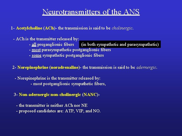 Neurotransmitters of the ANS 1 - Acetylcholine (ACh)- the transmission is said to be Neurotransmitters of the ANS 1 - Acetylcholine (ACh)- the transmission is said to be