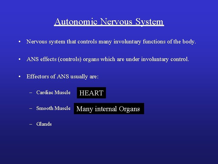 Autonomic Nervous System • Nervous system that controls many involuntary functions of the body.