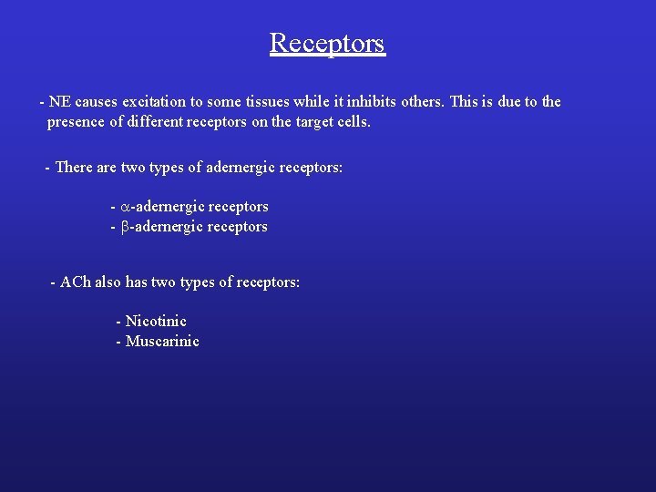 Receptors - NE causes excitation to some tissues while it inhibits others. This is Receptors - NE causes excitation to some tissues while it inhibits others. This is