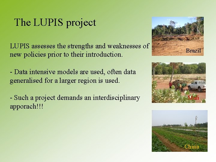 The LUPIS project LUPIS assesses the strengths and weaknesses of new policies prior to