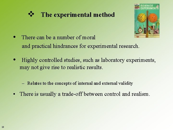 v The experimental method • There can be a number of moral and practical