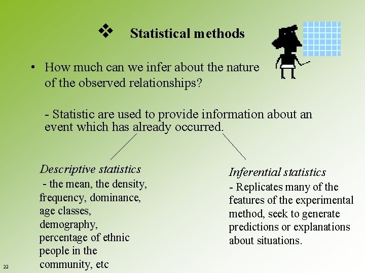 v Statistical methods • How much can we infer about the nature of the