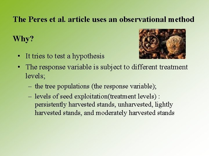 The Peres et al. article uses an observational method Why? • It tries to