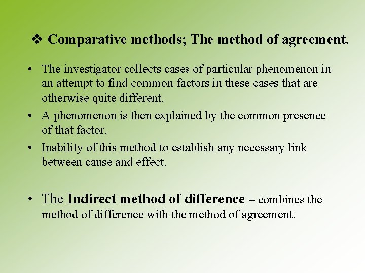 v Comparative methods; The method of agreement. • The investigator collects cases of particular