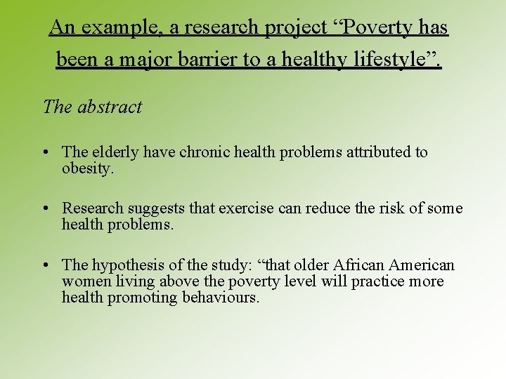 An example, a research project “Poverty has been a major barrier to a healthy