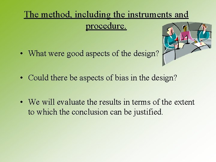 The method, including the instruments and procedure. • What were good aspects of the