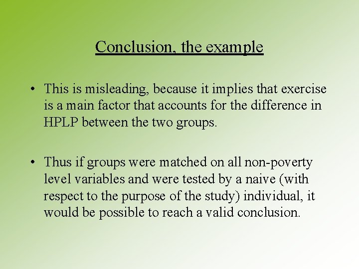 Conclusion, the example • This is misleading, because it implies that exercise is a