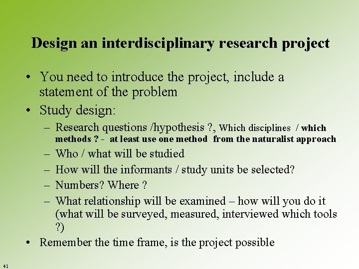  Design an interdisciplinary research project • You need to introduce the project, include