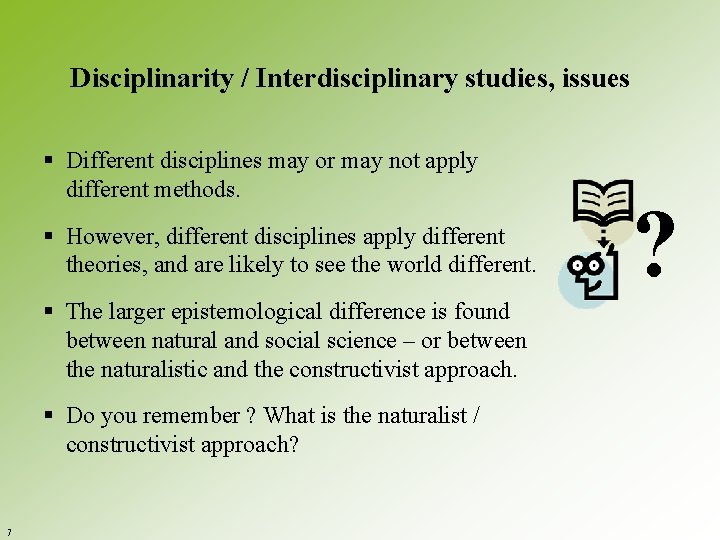 Disciplinarity / Interdisciplinary studies, issues § Different disciplines may or may not apply different