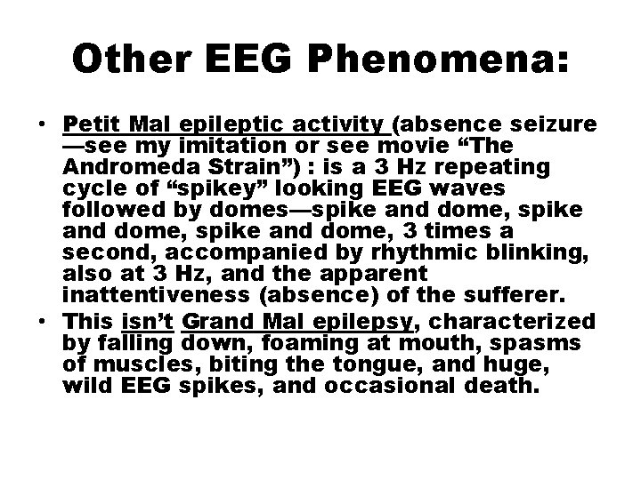 Other EEG Phenomena: • Petit Mal epileptic activity (absence seizure —see my imitation or