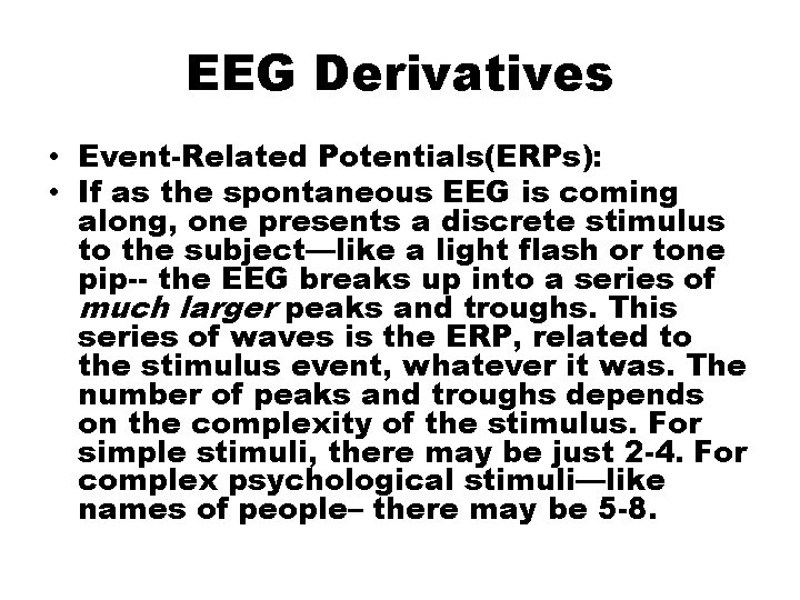 EEG Derivatives • Event-Related Potentials(ERPs): • If as the spontaneous EEG is coming along,