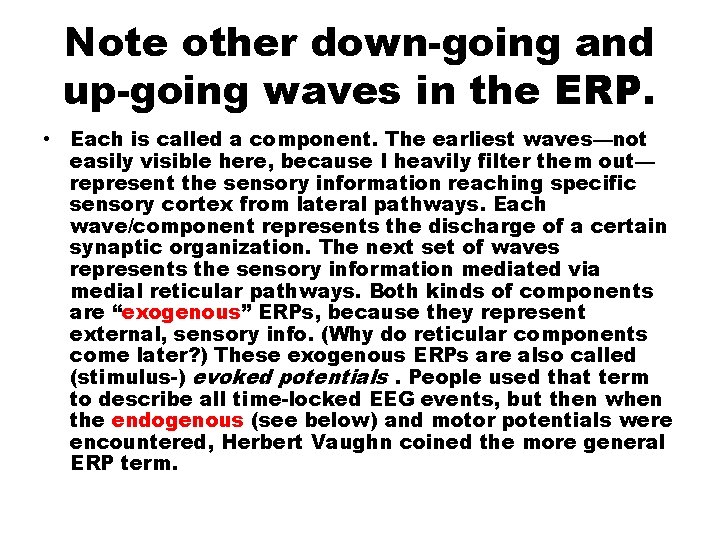 Note other down-going and up-going waves in the ERP. • Each is called a