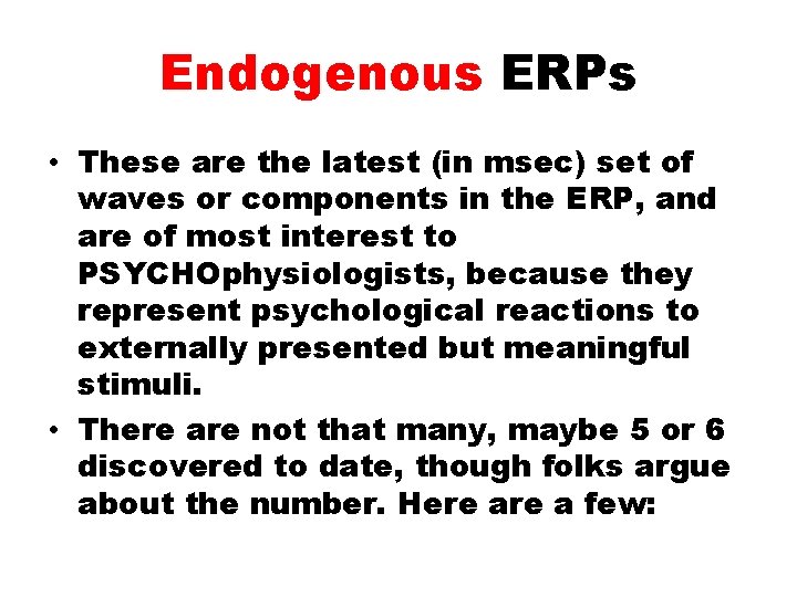 Endogenous ERPs • These are the latest (in msec) set of waves or components