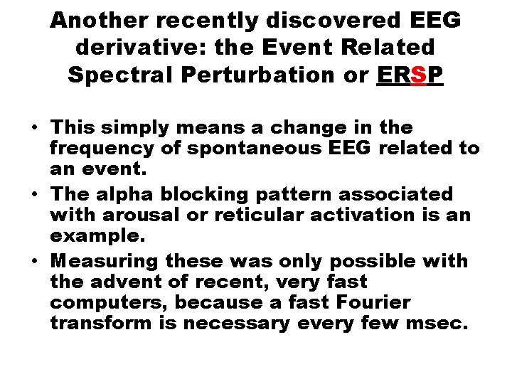 Another recently discovered EEG derivative: the Event Related Spectral Perturbation or ERSP • This