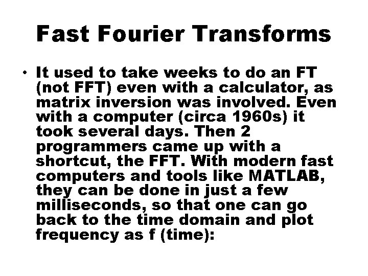 Fast Fourier Transforms • It used to take weeks to do an FT (not