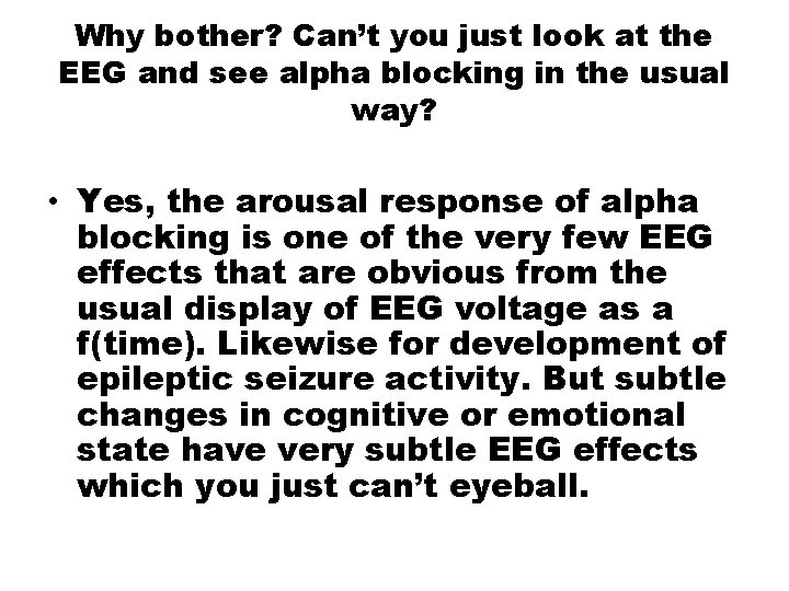 Why bother? Can’t you just look at the EEG and see alpha blocking in