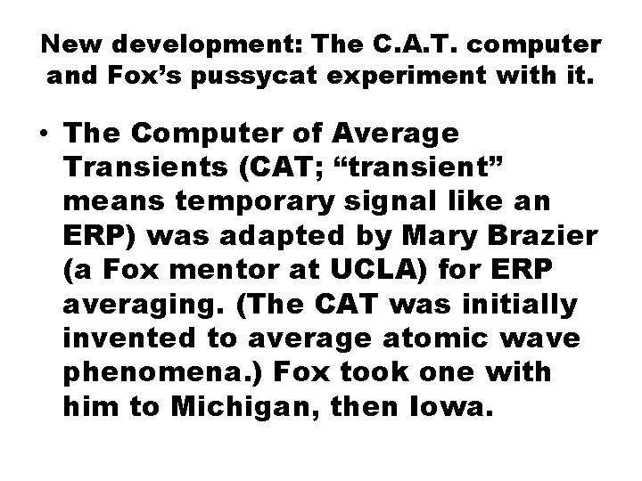 New development: The C. A. T. computer and Fox’s pussycat experiment with it. •
