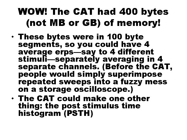 WOW! The CAT had 400 bytes (not MB or GB) of memory! • These