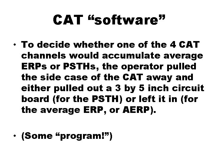 CAT “software” • To decide whether one of the 4 CAT channels would accumulate