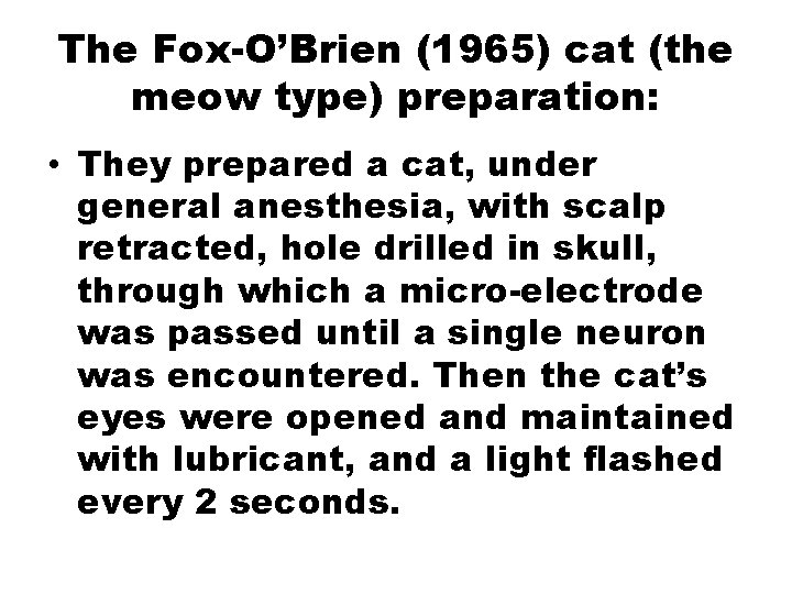 The Fox-O’Brien (1965) cat (the meow type) preparation: • They prepared a cat, under