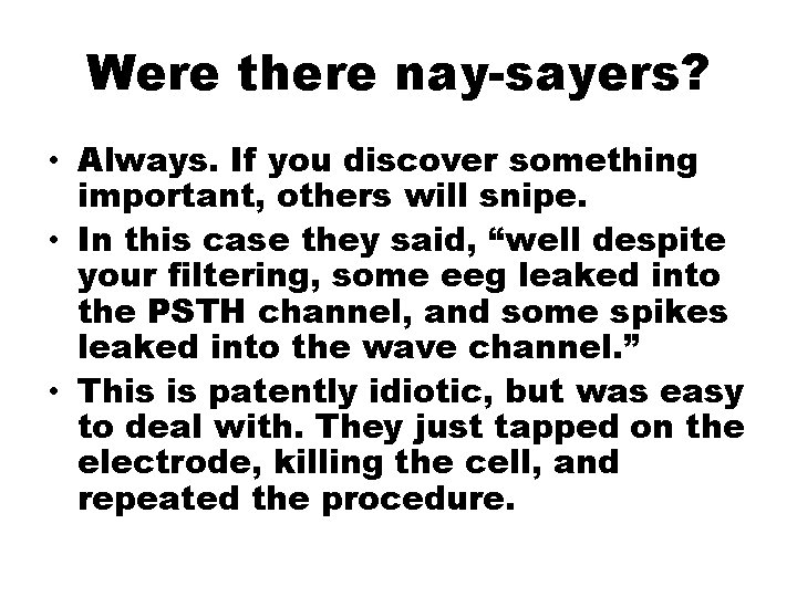 Were there nay-sayers? • Always. If you discover something important, others will snipe. •