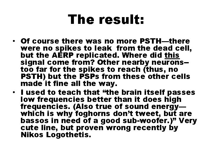 The result: • Of course there was no more PSTH—there were no spikes to