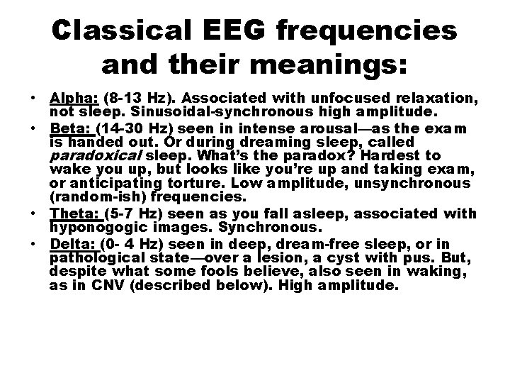 Classical EEG frequencies and their meanings: • Alpha: (8 -13 Hz). Associated with unfocused