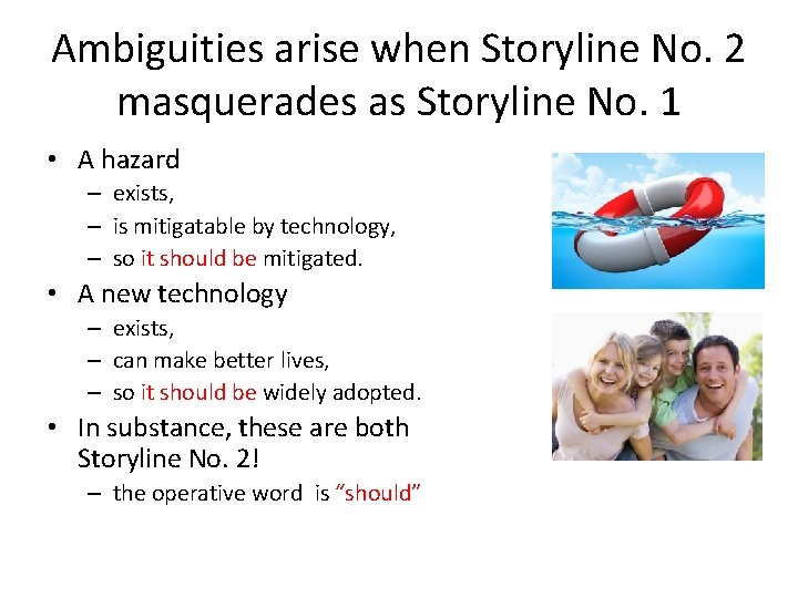 Ambiguities arise when Storyline No. 2 masquerades as Storyline No. 1 • A hazard Ambiguities arise when Storyline No. 2 masquerades as Storyline No. 1 • A hazard