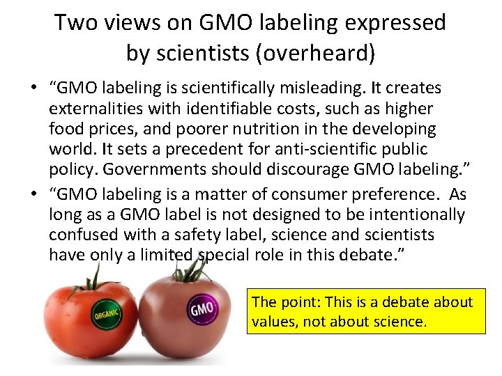 Two views on GMO labeling expressed by scientists (overheard) • “GMO labeling is scientifically Two views on GMO labeling expressed by scientists (overheard) • “GMO labeling is scientifically