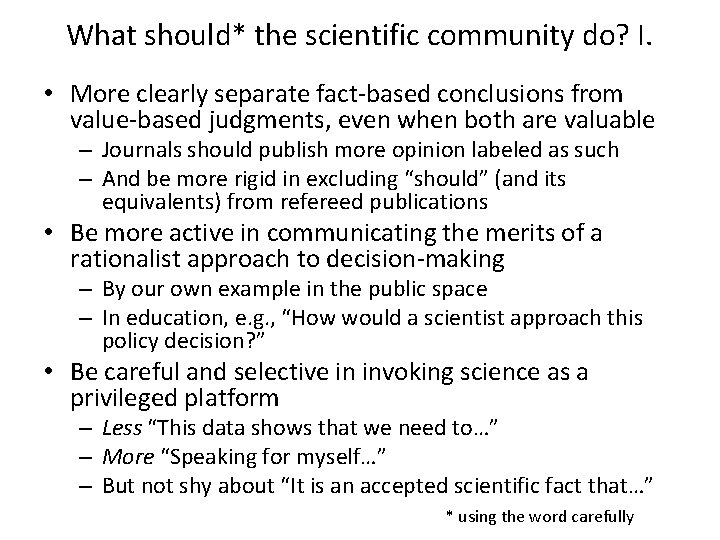 What should* the scientific community do? I. • More clearly separate fact-based conclusions from What should* the scientific community do? I. • More clearly separate fact-based conclusions from